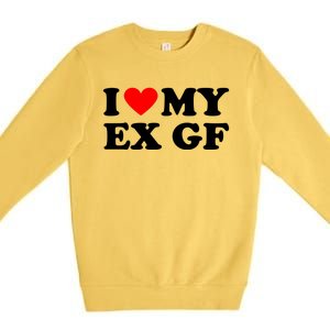 I Love My Ex Girlfriend Funny Gift Premium Crewneck Sweatshirt