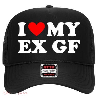 I Love My Ex Girlfriend Funny Gift High Crown Mesh Back Trucker Hat