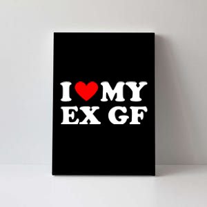 I Love My Ex Girlfriend Funny Gift Canvas