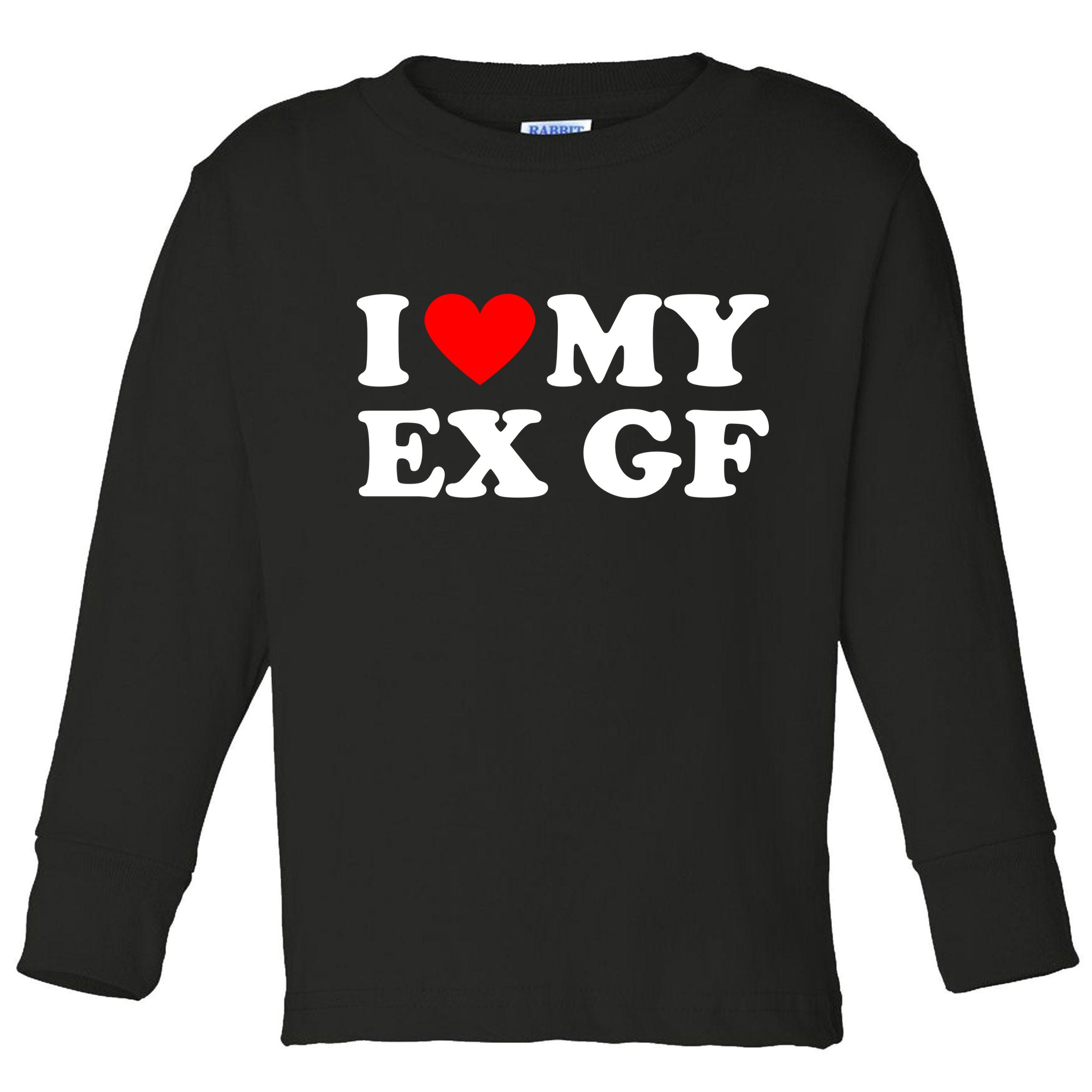 I Love My Ex Girlfriend Funny Gift Toddler Long Sleeve Shirt
