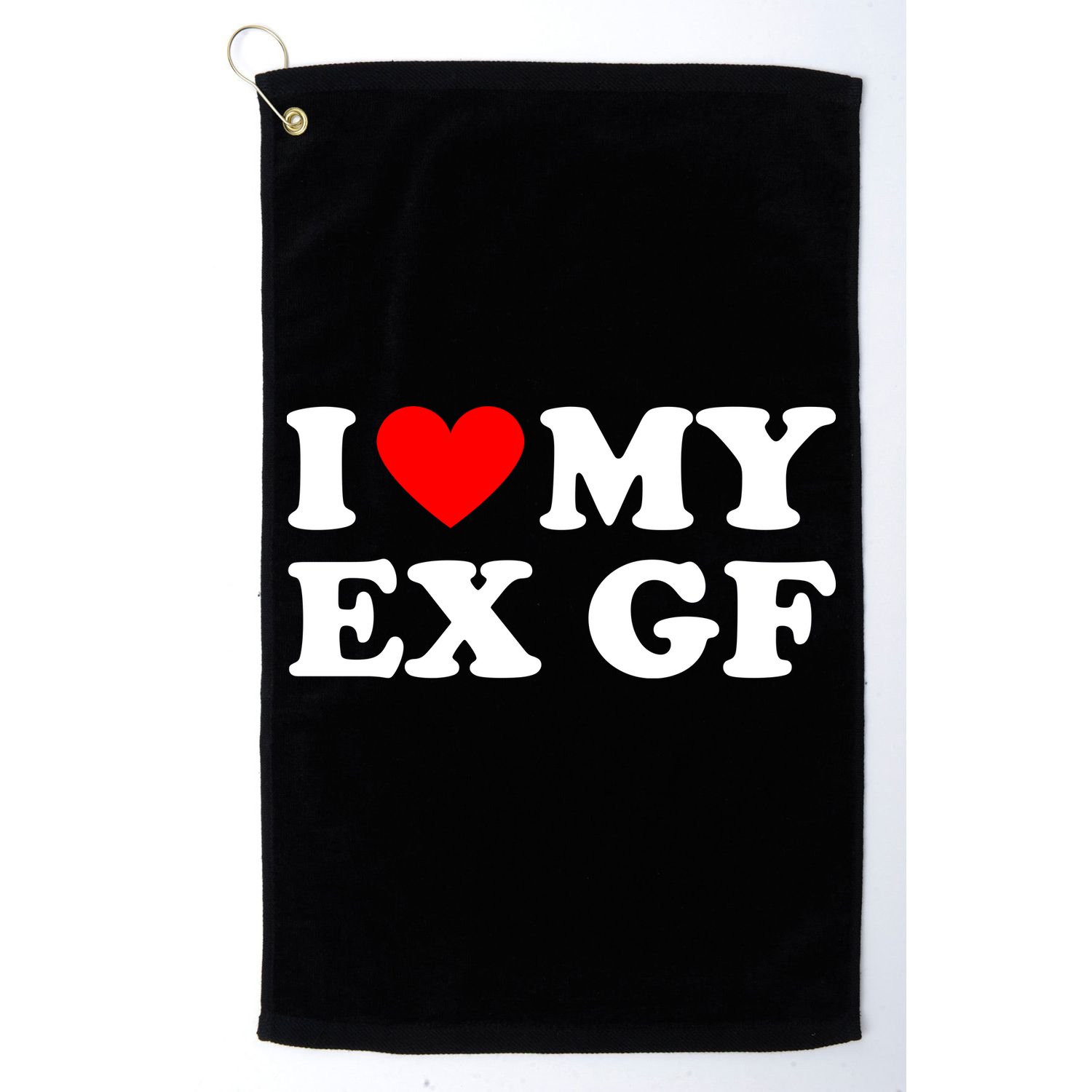 I Love My Ex Girlfriend Funny Gift Golf Towel