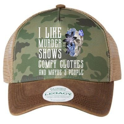 I Like Murder Shows Comfy Clothes And Maybe 3 People Legacy Tie Dye Trucker Hat