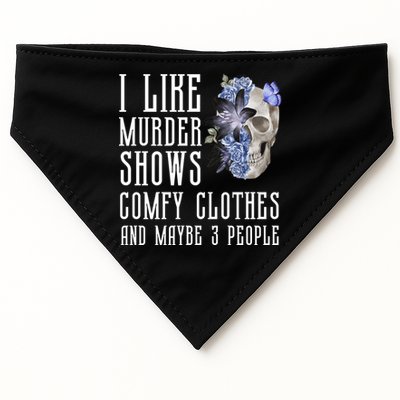 I Like Murder Shows Comfy Clothes And Maybe 3 People USA-Made Doggie Bandana