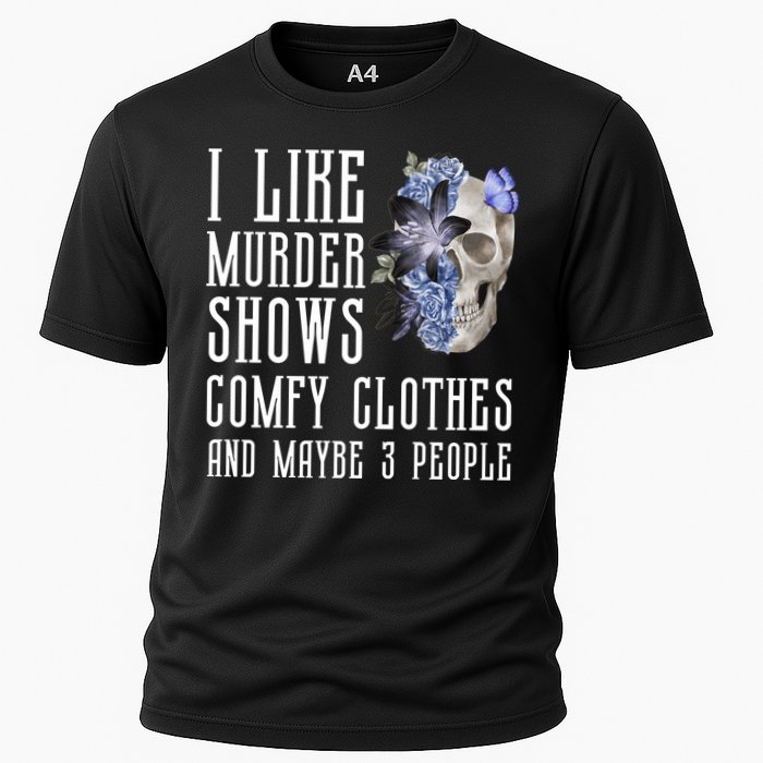 I Like Murder Shows Comfy Clothes And Maybe 3 People Performance Shirt