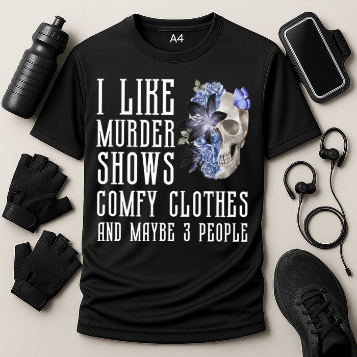 I Like Murder Shows Comfy Clothes And Maybe 3 People Performance Shirt