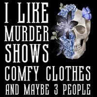 I Like Murder Shows Comfy Clothes And Maybe 3 People Performance Shirt