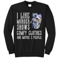 I Like Murder Shows Comfy Clothes And Maybe 3 People Sweatshirt