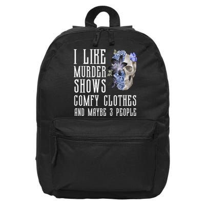 I Like Murder Shows Comfy Clothes And Maybe 3 People 16 in Basic Backpack