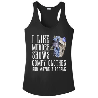 I Like Murder Shows Comfy Clothes And Maybe 3 People Ladies PosiCharge Competitor Racerback Tank