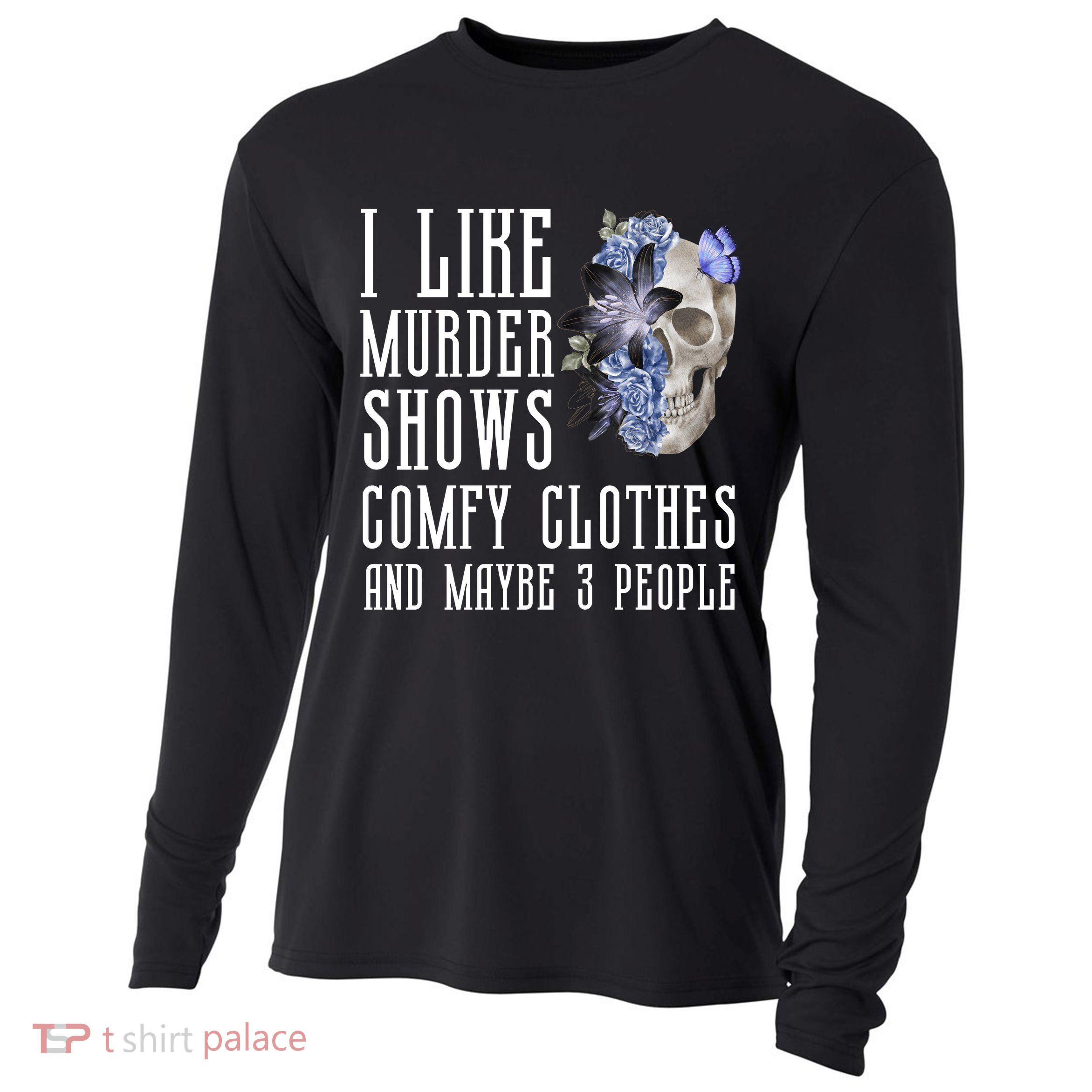 I Like Murder Shows Comfy Clothes And Maybe 3 People Cooling Performance Long Sleeve Crew