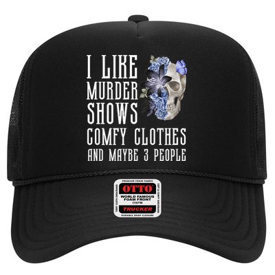 I Like Murder Shows Comfy Clothes And Maybe 3 People Trucker Hat