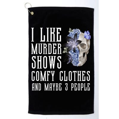 I Like Murder Shows Comfy Clothes And Maybe 3 People Golf Towel