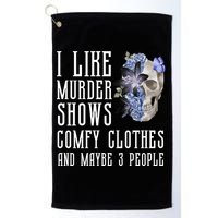 I Like Murder Shows Comfy Clothes And Maybe 3 People Golf Towel