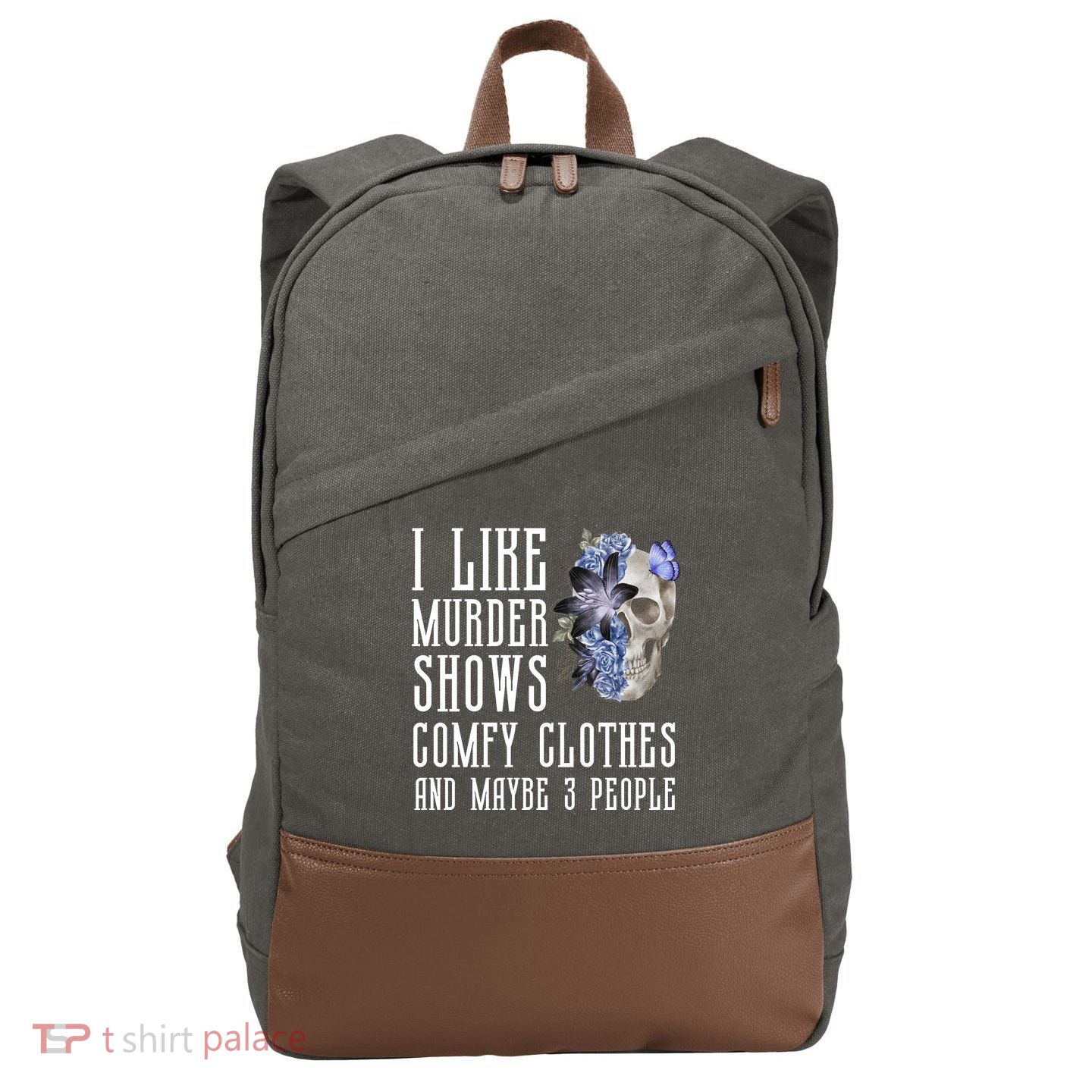 I Like Murder Shows Comfy Clothes And Maybe 3 People Cotton Canvas Backpack