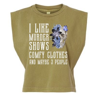 I Like Murder Shows Comfy Clothes And Maybe 3 People Garment-Dyed Women's Muscle Tee
