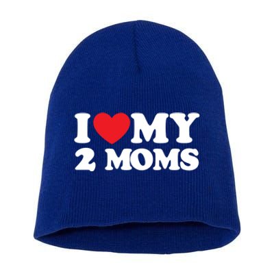 I Love My 2 Moms Gift Short Acrylic Beanie