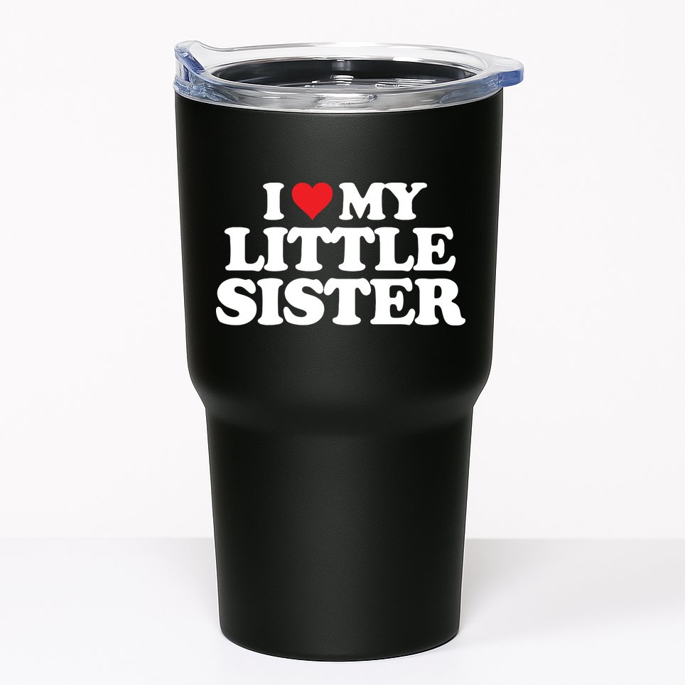 I Love My Little Sister Heart Funny Fun Gift Tumbler