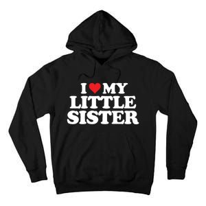 I Love My Little Sister Heart Funny Fun Gift Tall Hoodie