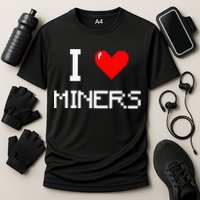 I Love Miners Funny Miner Mining Gamer Cooling Performance Crew T-Shirt