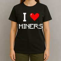 I Love Miners Funny Miner Mining Gamer T-Shirt