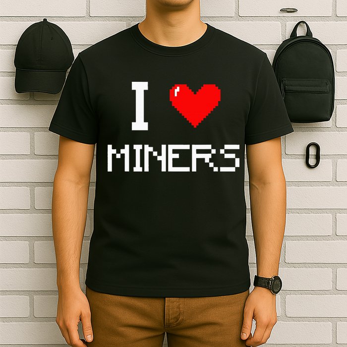 I Love Miners Funny Miner Mining Gamer T-Shirt