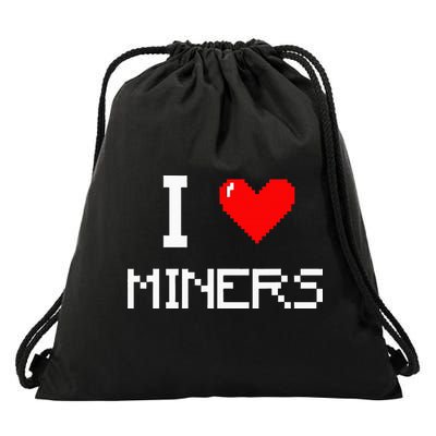 I Love Miners Funny Miner Mining Gamer Drawstring Bag