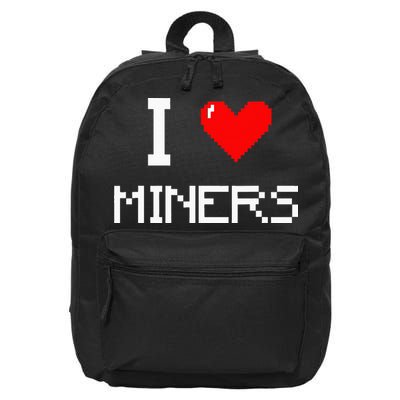 I Love Miners Funny Miner Mining Gamer 16 in Basic Backpack