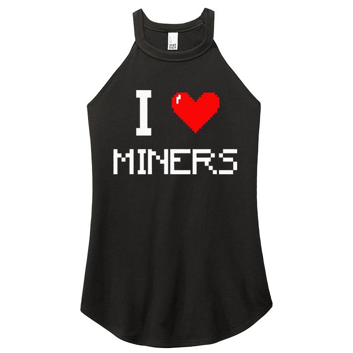I Love Miners Funny Miner Mining Gamer Women's Perfect Tri Rocker Tank