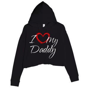 I Love My Daddy I Heart My Daddy Crop Fleece Hoodie