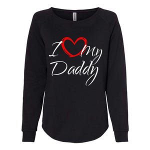 I Love My Daddy I Heart My Daddy Womens California Wash Sweatshirt