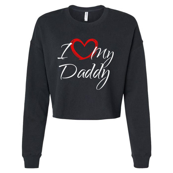 I Love My Daddy I Heart My Daddy Cropped Pullover Crew