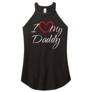 I Love My Daddy I Heart My Daddy Women's Perfect Tri Rocker Tank