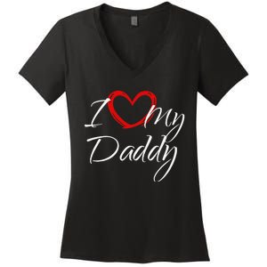 I Love My Daddy I Heart My Daddy Women's V-Neck T-Shirt