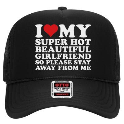 I Love My Hot Girlfriend Funny High Crown Mesh Back Trucker Hat