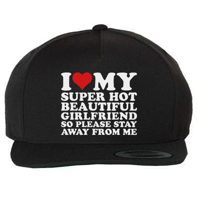 I Love My Hot Girlfriend Funny Wool Snapback Cap