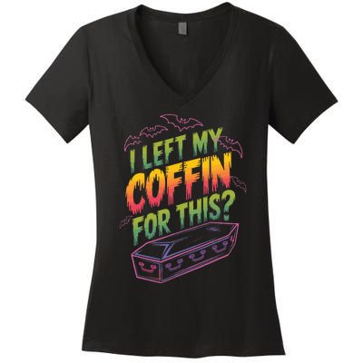 I Left My Coffin For This Women's V-Neck T-Shirt