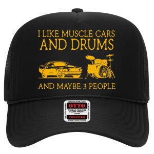 I Like Muscle Cars And Drum And Maybe 3 People Muscle Cars High Crown Mesh Back Trucker Hat