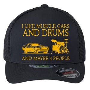 I Like Muscle Cars And Drum And Maybe 3 People Muscle Cars Flexfit Unipanel Trucker Cap