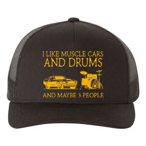 I Like Muscle Cars And Drum And Maybe 3 People Muscle Cars Yupoong Adult 5-Panel Trucker Hat