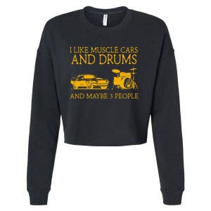 I Like Muscle Cars And Drum And Maybe 3 People Muscle Cars Cropped Pullover Crew