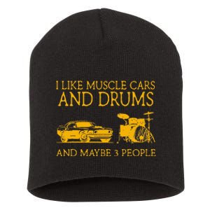 I Like Muscle Cars And Drum And Maybe 3 People Muscle Cars Short Acrylic Beanie