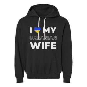 I Love My Ukrainian Wife Ukrainian Wife Ukraine Garment-Dyed Fleece Hoodie