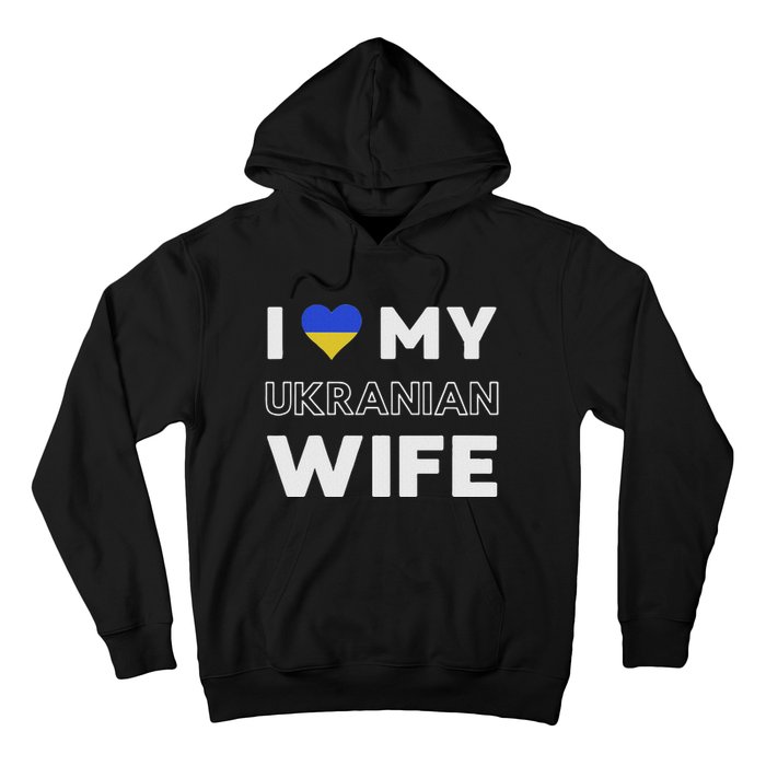 I Love My Ukrainian Wife Ukrainian Wife Ukraine Hoodie