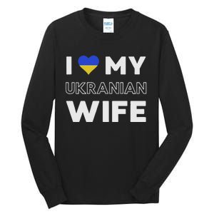 I Love My Ukrainian Wife Ukrainian Wife Ukraine Tall Long Sleeve T-Shirt