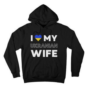 I Love My Ukrainian Wife Ukrainian Wife Ukraine Tall Hoodie