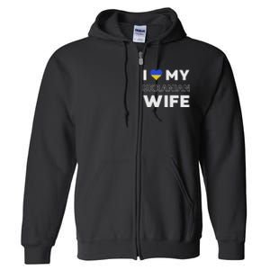 I Love My Ukrainian Wife Ukrainian Wife Ukraine Full Zip Hoodie