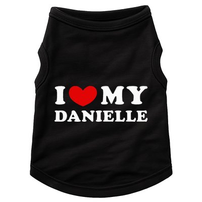 I Love My Danielle I Heart My Danielle Doggie Tank