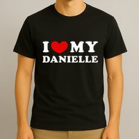 I Love My Danielle I Heart My Danielle T-Shirt