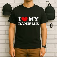 I Love My Danielle I Heart My Danielle T-Shirt