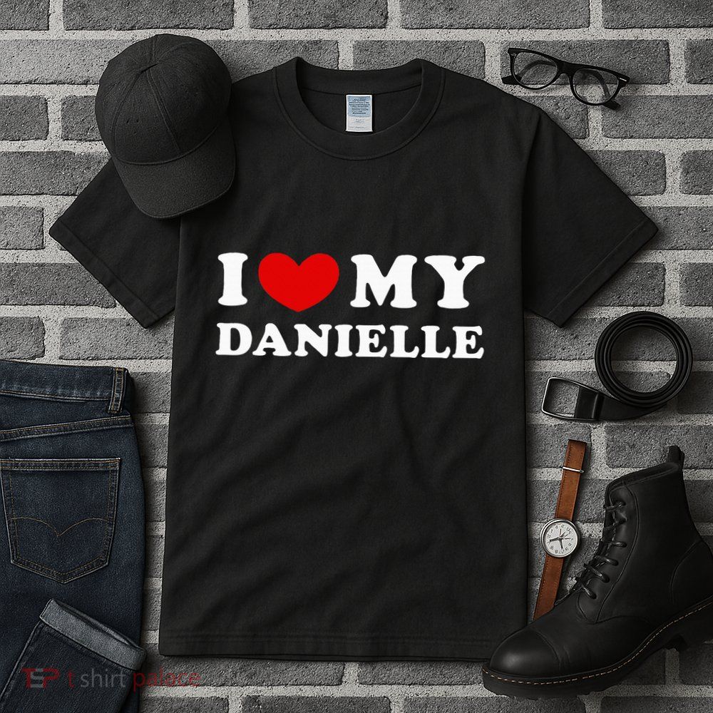 I Love My Danielle I Heart My Danielle Tall T-Shirt